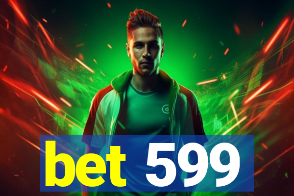 bet 599